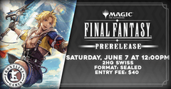 MTG - Final Fantasy Prerelease Tournament | Saturday, June 7 [2HG] at 12:00PM